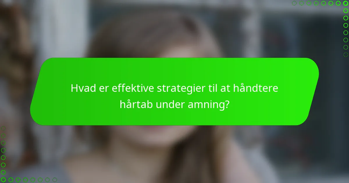 Hvad er effektive strategier til at håndtere hårtab under amning?