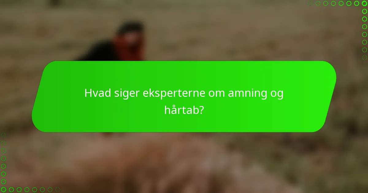 Hvad siger eksperterne om amning og hårtab?