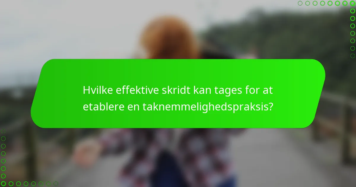 Hvilke effektive skridt kan tages for at etablere en taknemmelighedspraksis?