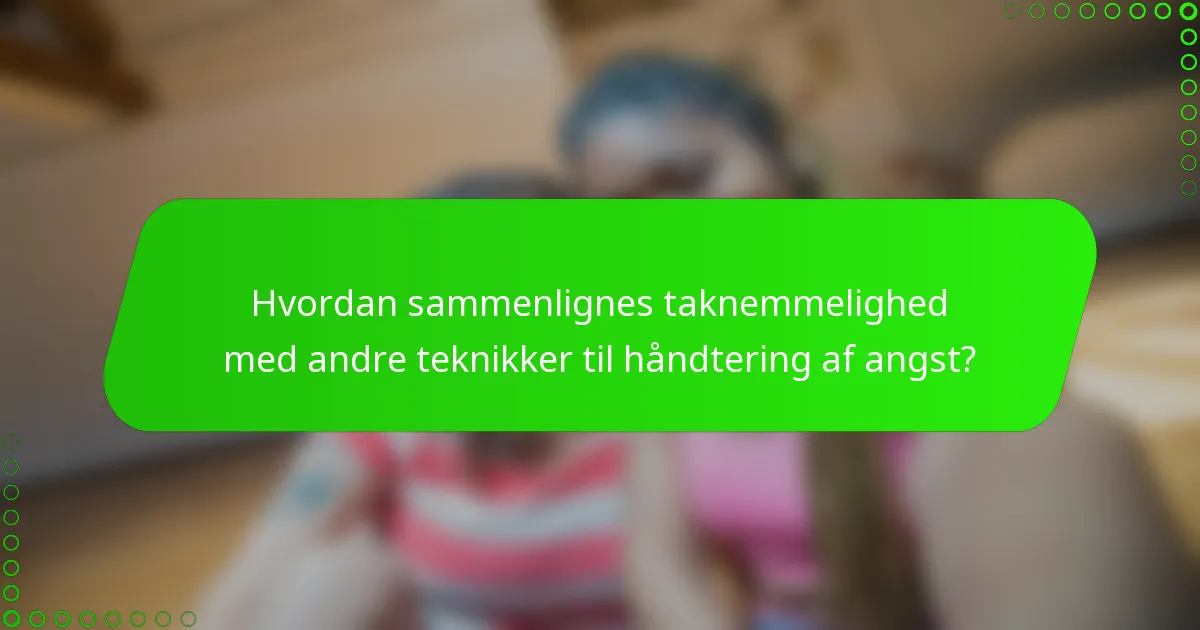 Hvordan sammenlignes taknemmelighed med andre teknikker til håndtering af angst?